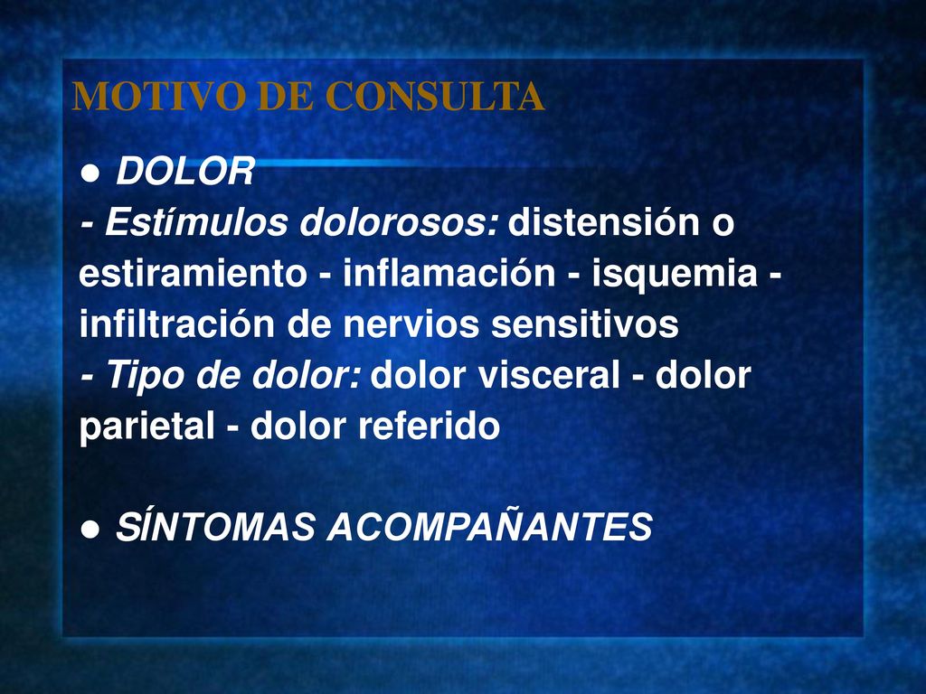 MOTIVO DE CONSULTA DOLOR - Estímulos dolorosos: distensión o