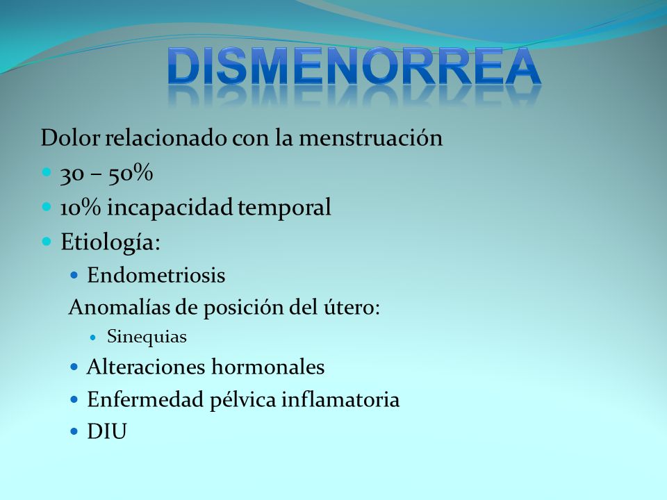 DISMENORREA Dolor relacionado con la menstruación 30 – 50%