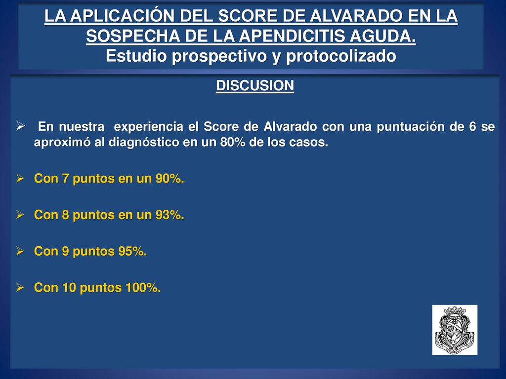 LA APLICACIÓN DEL SCORE DE ALVARADO EN LA SOSPECHA DE LA APENDICITIS AGUDA. Estudio prospectivo y protocolizado
