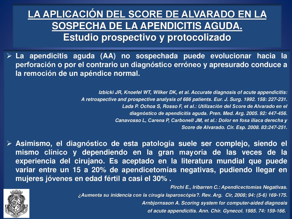 LA APLICACIÓN DEL SCORE DE ALVARADO EN LA SOSPECHA DE LA APENDICITIS AGUDA. Estudio prospectivo y protocolizado
