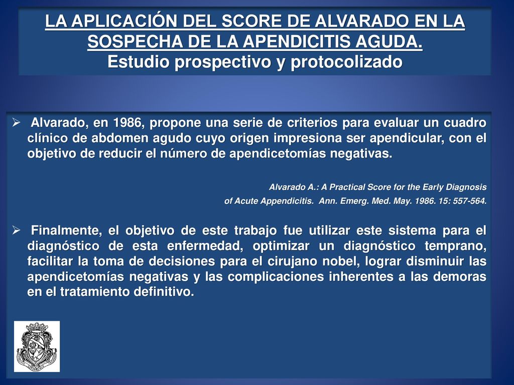 LA APLICACIÓN DEL SCORE DE ALVARADO EN LA SOSPECHA DE LA APENDICITIS AGUDA. Estudio prospectivo y protocolizado