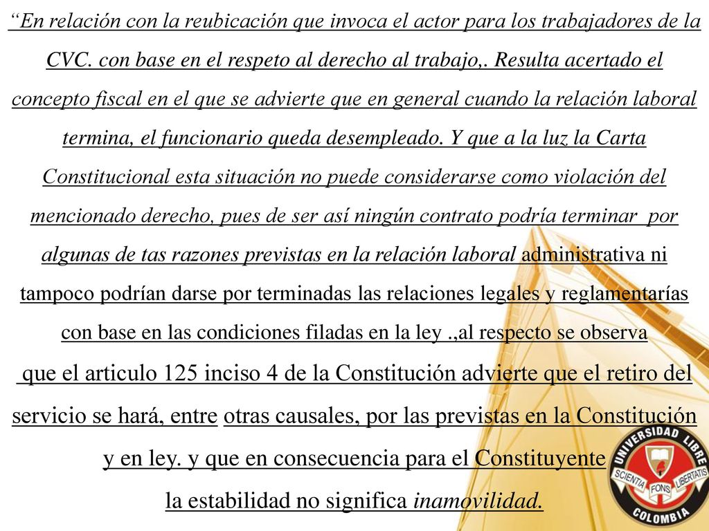 En relación con la reubicación que invoca el actor para los trabajadores de la CVC.