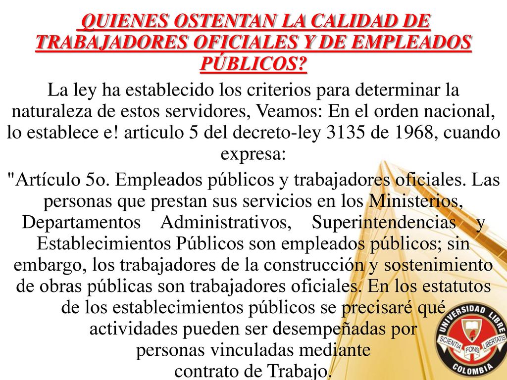 QUIENES OSTENTAN LA CALIDAD DE TRABAJADORES OFICIALES Y DE EMPLEADOS PÚBLICOS