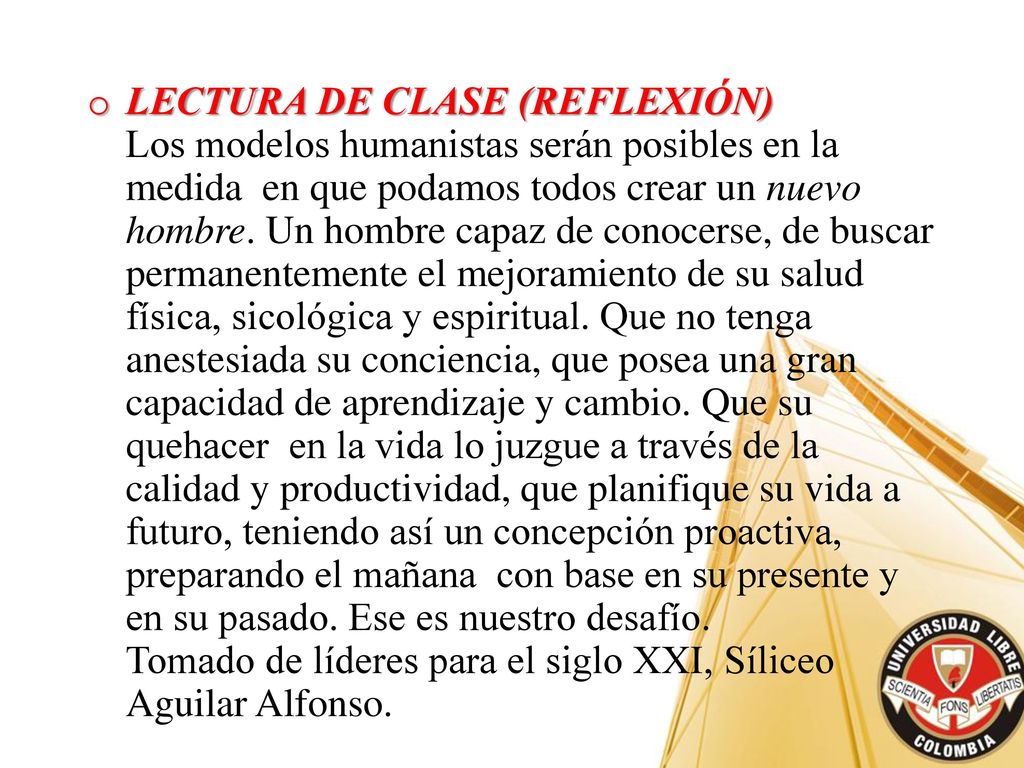 LECTURA DE CLASE (REFLEXIÓN) Los modelos humanistas serán posibles en la medida en que podamos todos crear un nuevo hombre.