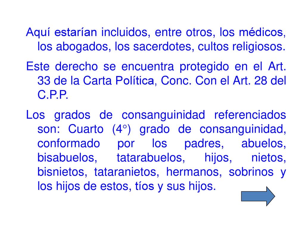 Aquí estarían incluidos, entre otros, los médicos, los abogados, los sacerdotes, cultos religiosos.
