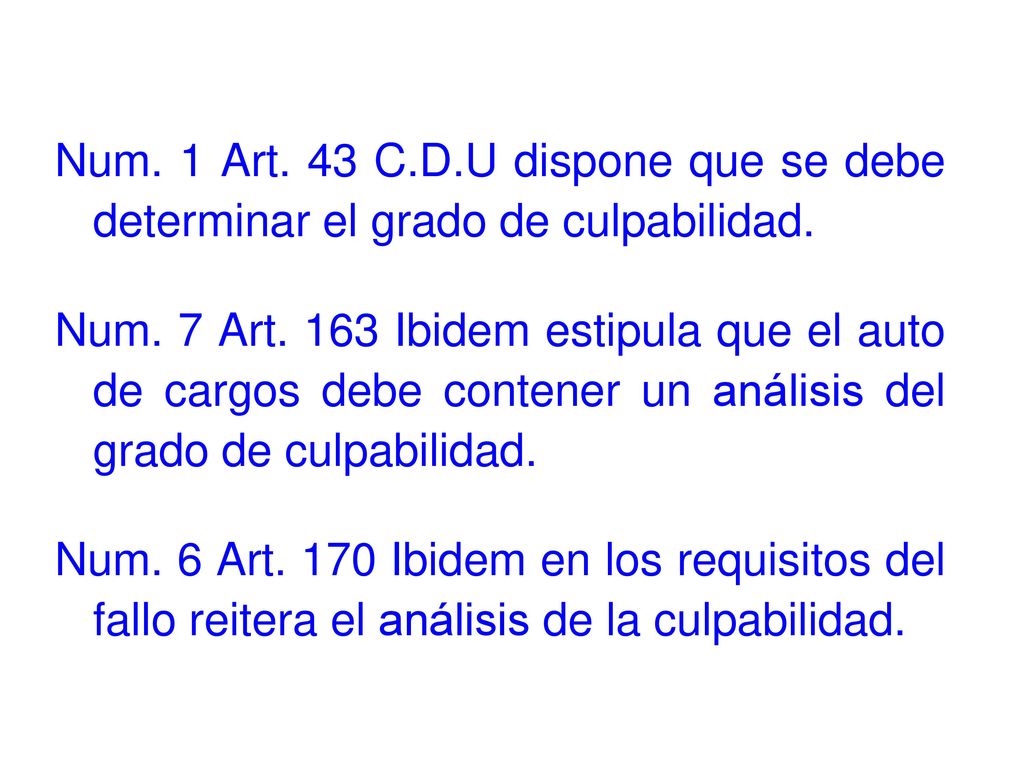 Num. 1 Art. 43 C.D.U dispone que se debe determinar el grado de culpabilidad.