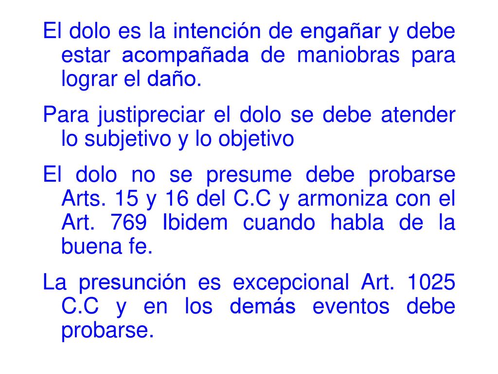 El dolo es la intención de engañar y debe estar acompañada de maniobras para lograr el daño.