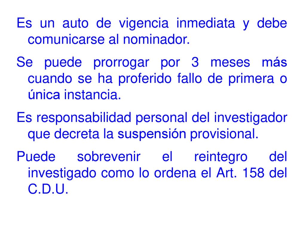 Es un auto de vigencia inmediata y debe comunicarse al nominador