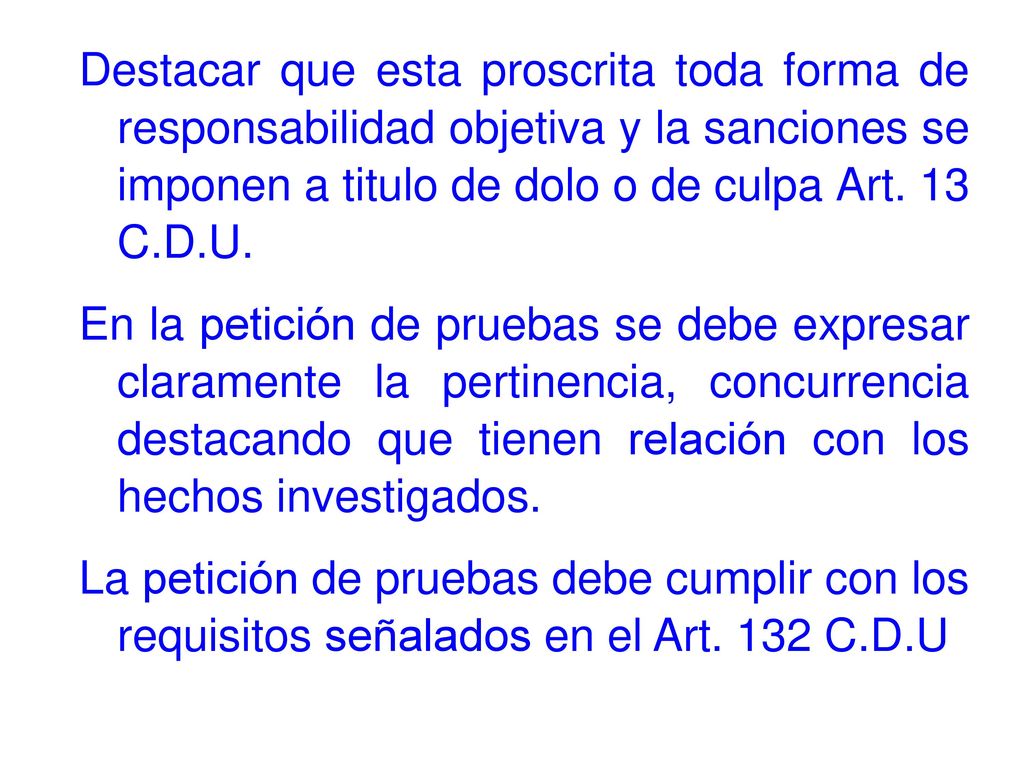 Destacar que esta proscrita toda forma de responsabilidad objetiva y la sanciones se imponen a titulo de dolo o de culpa Art.
