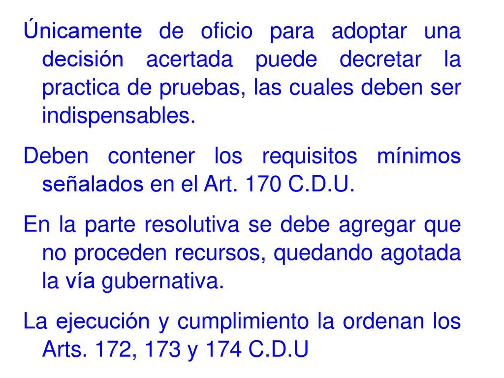 Únicamente de oficio para adoptar una decisión acertada puede decretar la practica de pruebas, las cuales deben ser indispensables.