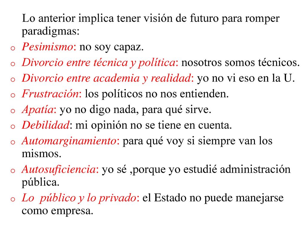 Lo anterior implica tener visión de futuro para romper paradigmas: