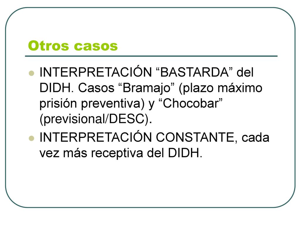 Otros casos INTERPRETACIÓN BASTARDA del DIDH. Casos Bramajo (plazo máximo prisión preventiva) y Chocobar (previsional/DESC).