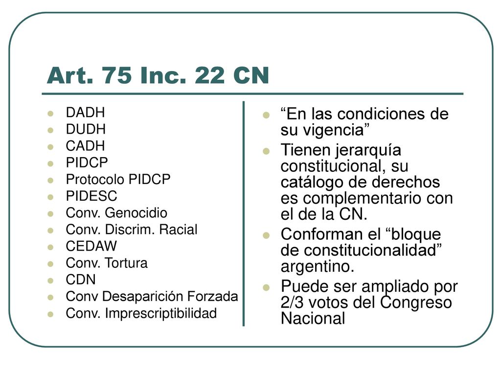 Art. 75 Inc. 22 CN En las condiciones de su vigencia
