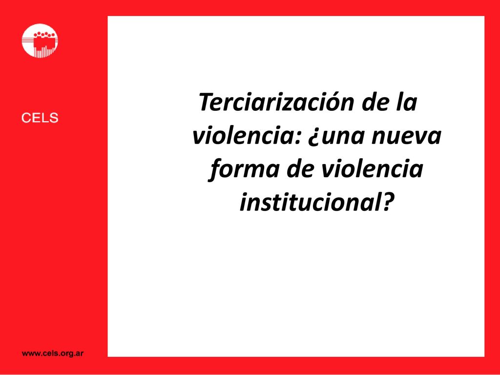 Terciarización de la violencia: ¿una nueva forma de violencia institucional