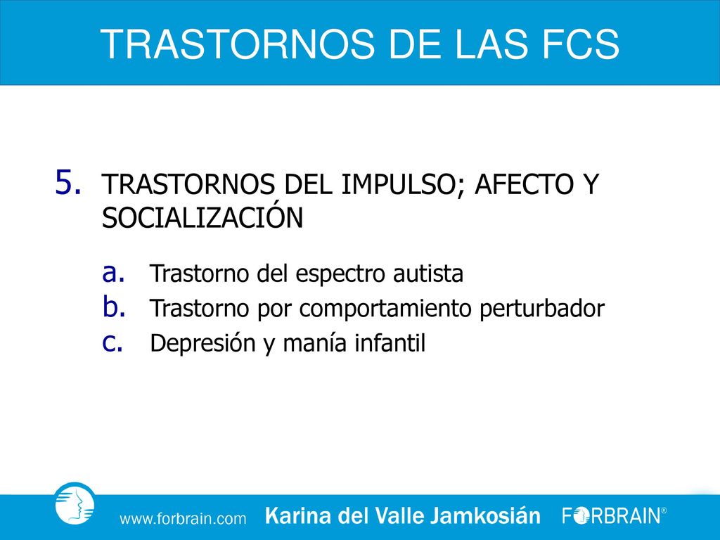 TRASTORNOS DE LAS FCS TRASTORNOS DEL IMPULSO; AFECTO Y SOCIALIZACIÓN