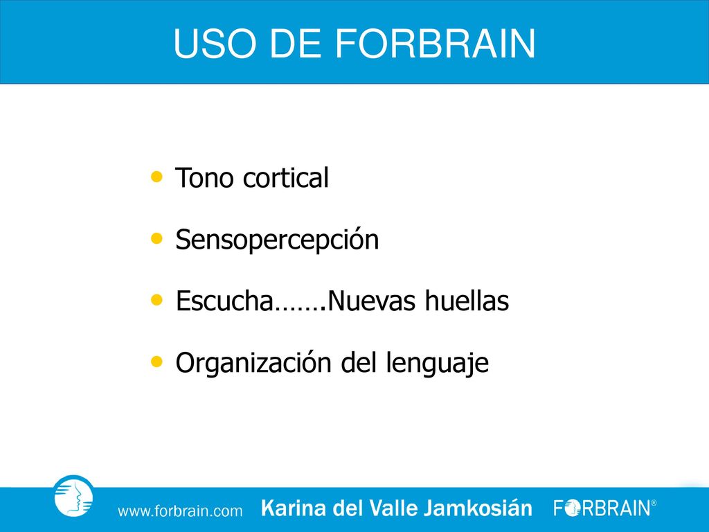 USO DE FORBRAIN Tono cortical Sensopercepción Escucha…….Nuevas huellas