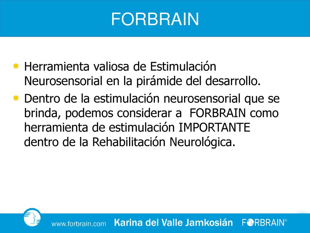 FORBRAIN Herramienta valiosa de Estimulación Neurosensorial en la pirámide del desarrollo.