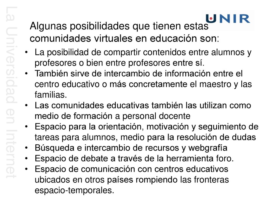 Algunas posibilidades que tienen estas comunidades virtuales en educación son: