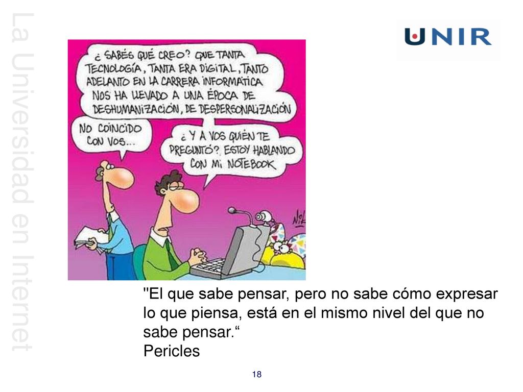 El que sabe pensar, pero no sabe cómo expresar lo que piensa, está en el mismo nivel del que no sabe pensar.