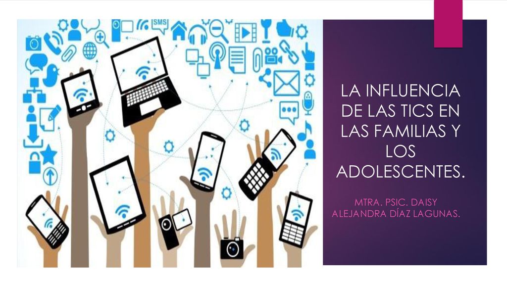 LA INFLUENCIA DE LAS TICS EN LAS FAMILIAS Y LOS ADOLESCENTES.