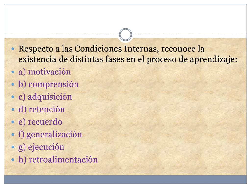 Respecto a las Condiciones Internas, reconoce la existencia de distintas fases en el proceso de aprendizaje: