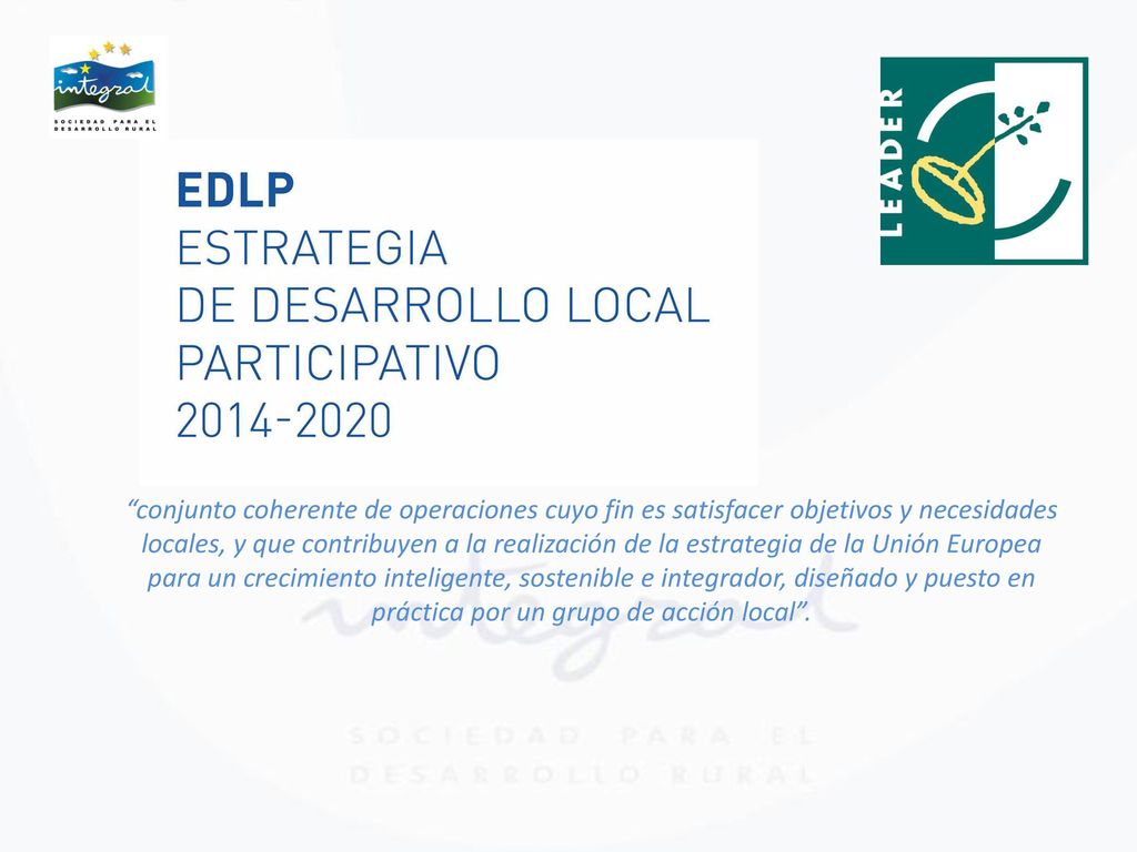 conjunto coherente de operaciones cuyo fin es satisfacer objetivos y necesidades locales, y que contribuyen a la realización de la estrategia de la Unión Europea para un crecimiento inteligente, sostenible e integrador, diseñado y puesto en práctica por un grupo de acción local .