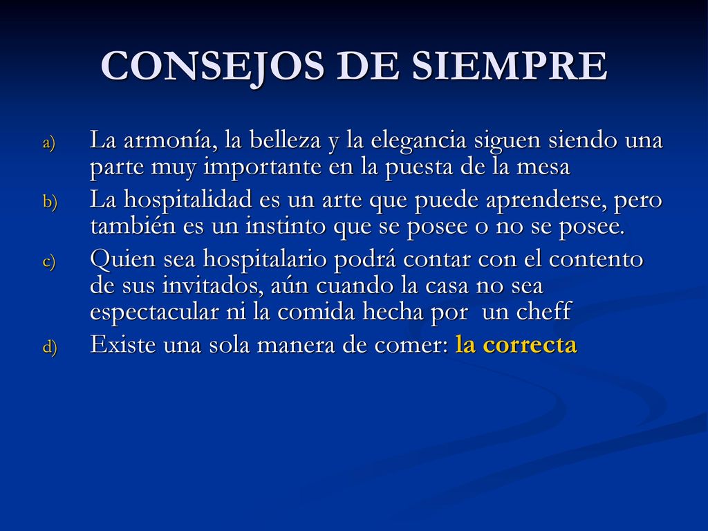 CONSEJOS DE SIEMPRE La armonía, la belleza y la elegancia siguen siendo una parte muy importante en la puesta de la mesa.