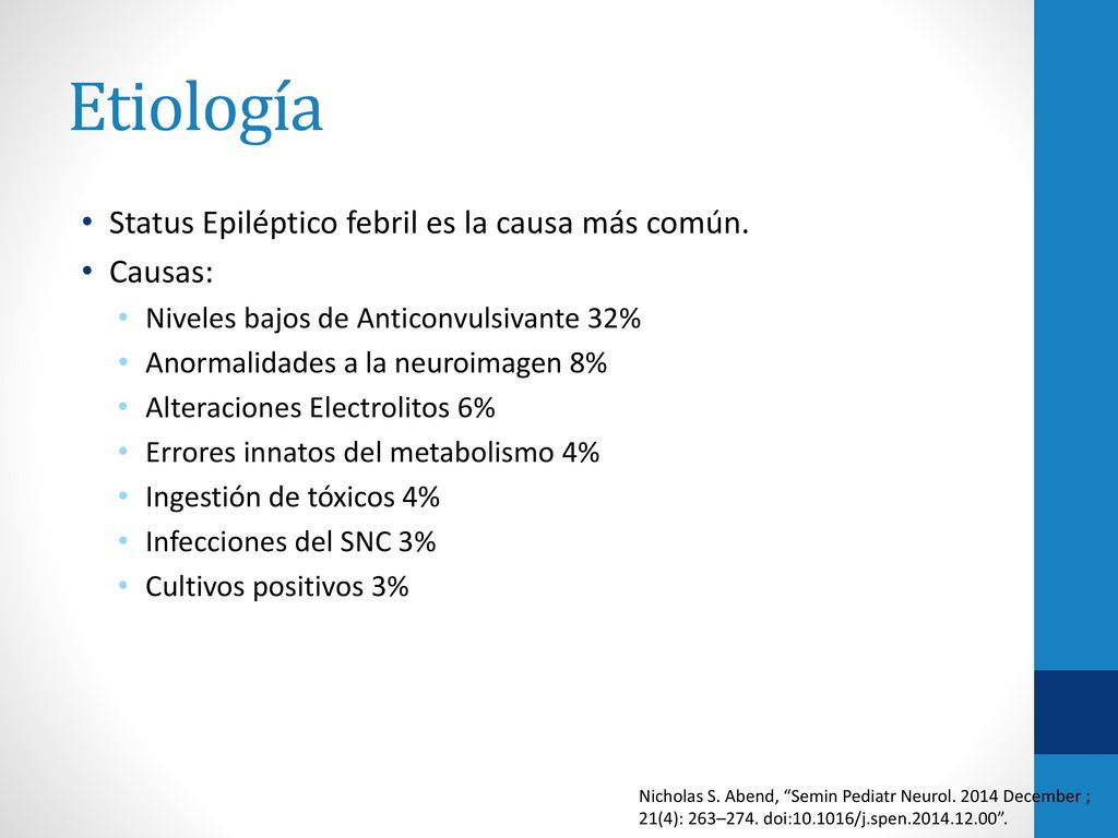 Etiología Status Epiléptico febril es la causa más común. Causas: