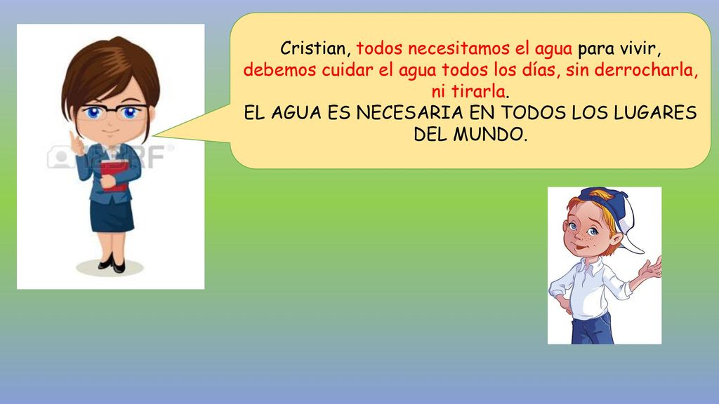 EL AGUA ES NECESARIA EN TODOS LOS LUGARES DEL MUNDO.