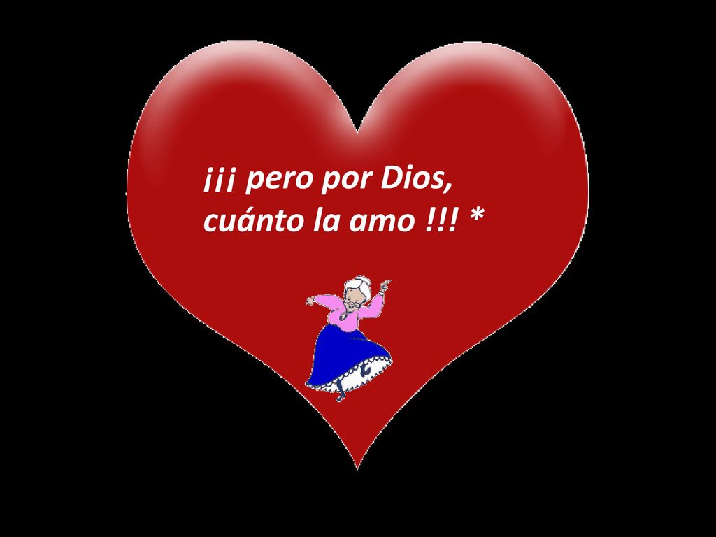 ¡¡¡ pero por Dios, cuánto la amo !!! *