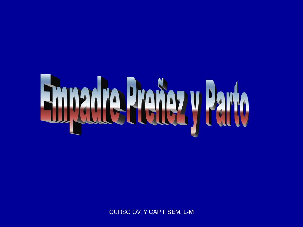 Empadre Preñez y Parto CURSO OV. Y CAP II SEM. L-M