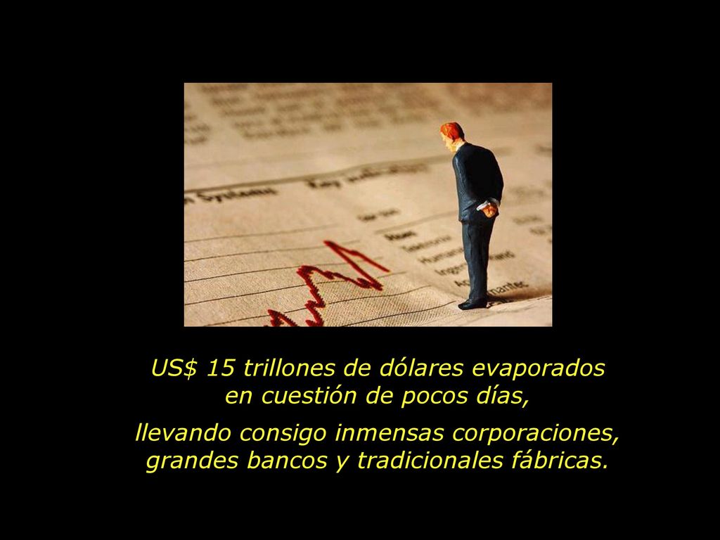 US$ 15 trillones de dólares evaporados en cuestión de pocos días,