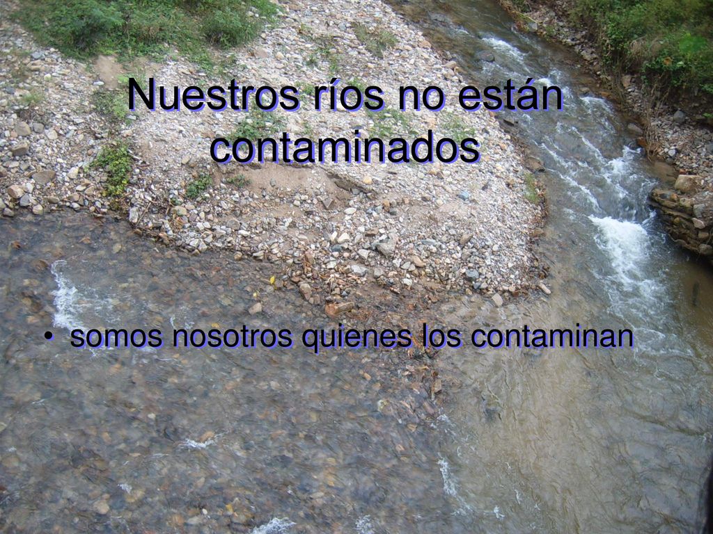 Nuestros ríos no están contaminados