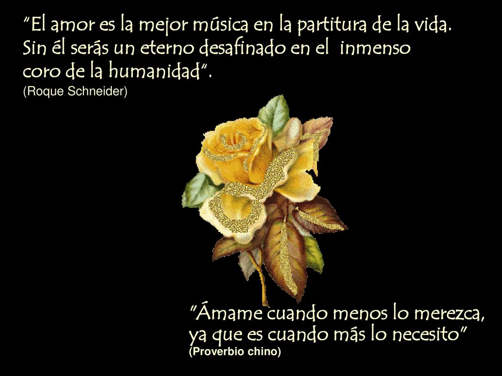 El amor es la mejor música en la partitura de la vida.