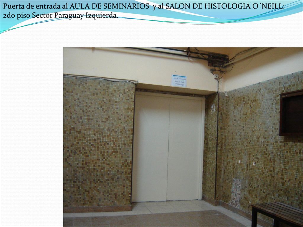Puerta de entrada al AULA DE SEMINARIOS y al SALON DE HISTOLOGIA O´NEILL: