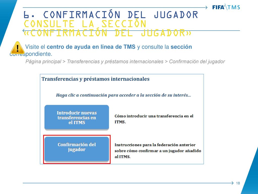 6. Confirmación del jugador Consulte la sección «confirmación del jugador»
