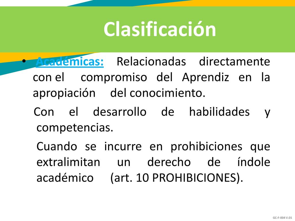 Clasificación Académicas: Relacionadas directamente con el compromiso del Aprendiz en la apropiación del conocimiento.