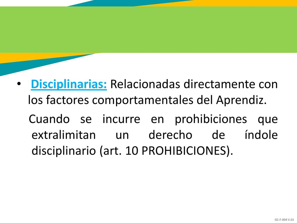 Disciplinarias: Relacionadas directamente con los factores comportamentales del Aprendiz.