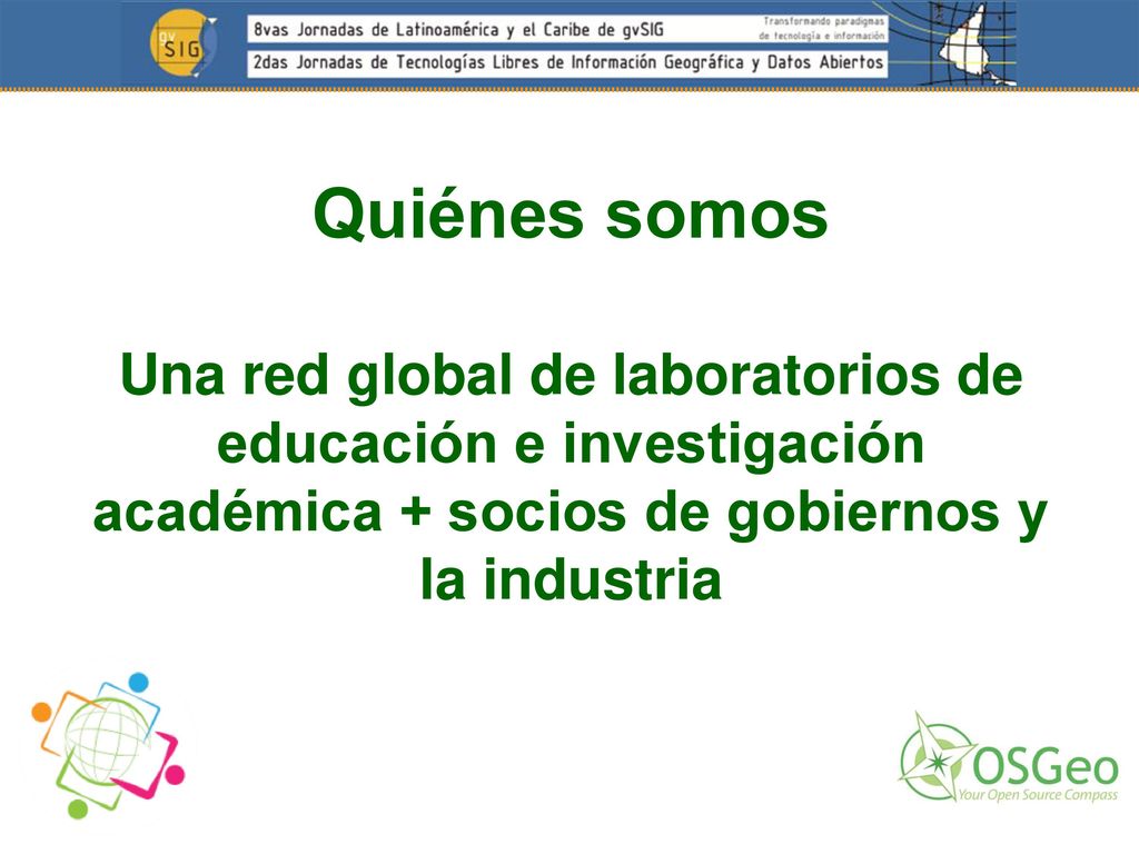 Quiénes somos Una red global de laboratorios de educación e investigación académica + socios de gobiernos y la industria.
