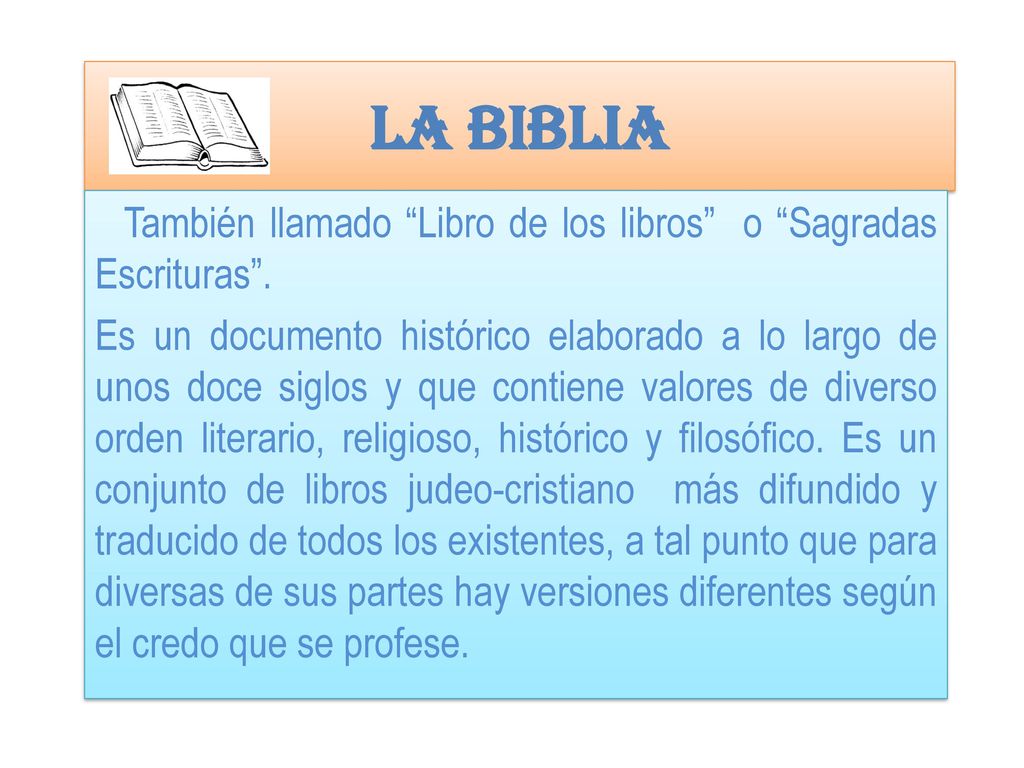 LA BIBLIA También llamado Libro de los libros o Sagradas Escrituras .