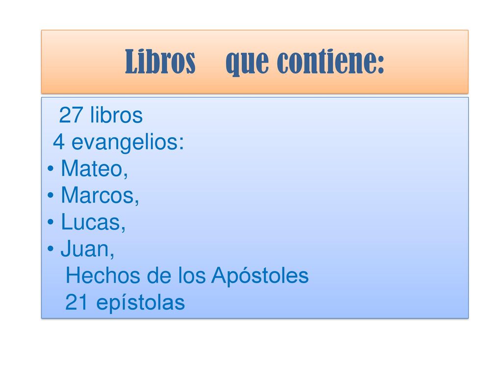 Libros que contiene: 27 libros 4 evangelios: Mateo, Marcos, Lucas,