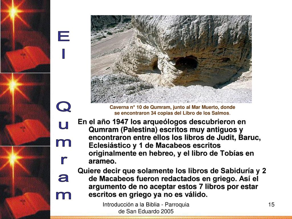 Caverna n° 10 de Qumram, junto al Mar Muerto, donde