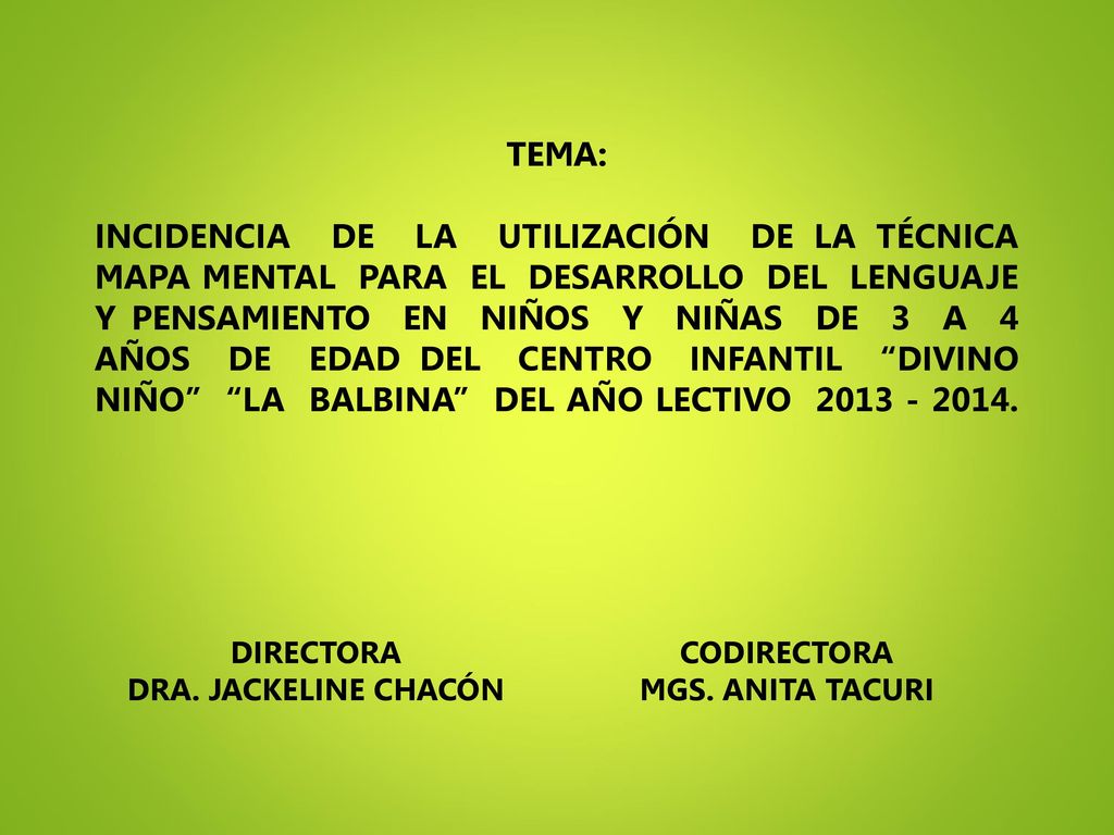 TEMA: INCIDENCIA DE LA UTILIZACIÓN DE LA TÉCNICA MAPA MENTAL PARA EL DESARROLLO DEL LENGUAJE Y PENSAMIENTO EN NIÑOS Y NIÑAS DE 3 A 4 AÑOS DE EDAD DEL CENTRO INFANTIL DIVINO NIÑO LA BALBINA DEL AÑO LECTIVO