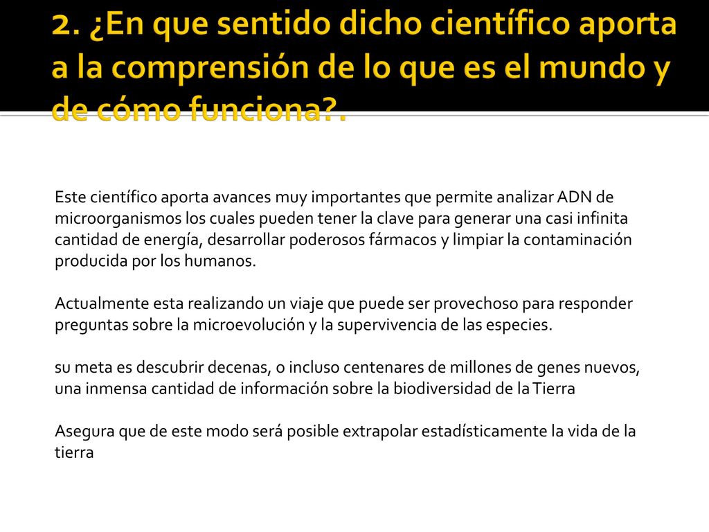 2. ¿En que sentido dicho científico aporta a la comprensión de lo que es el mundo y de cómo funciona .