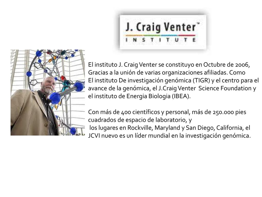 El instituto J. Craig Venter se constituyo en Octubre de 2006,