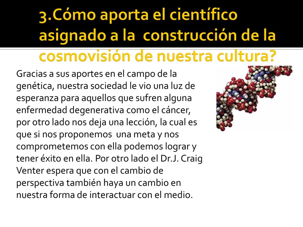3.Cómo aporta el científico asignado a la construcción de la cosmovisión de nuestra cultura
