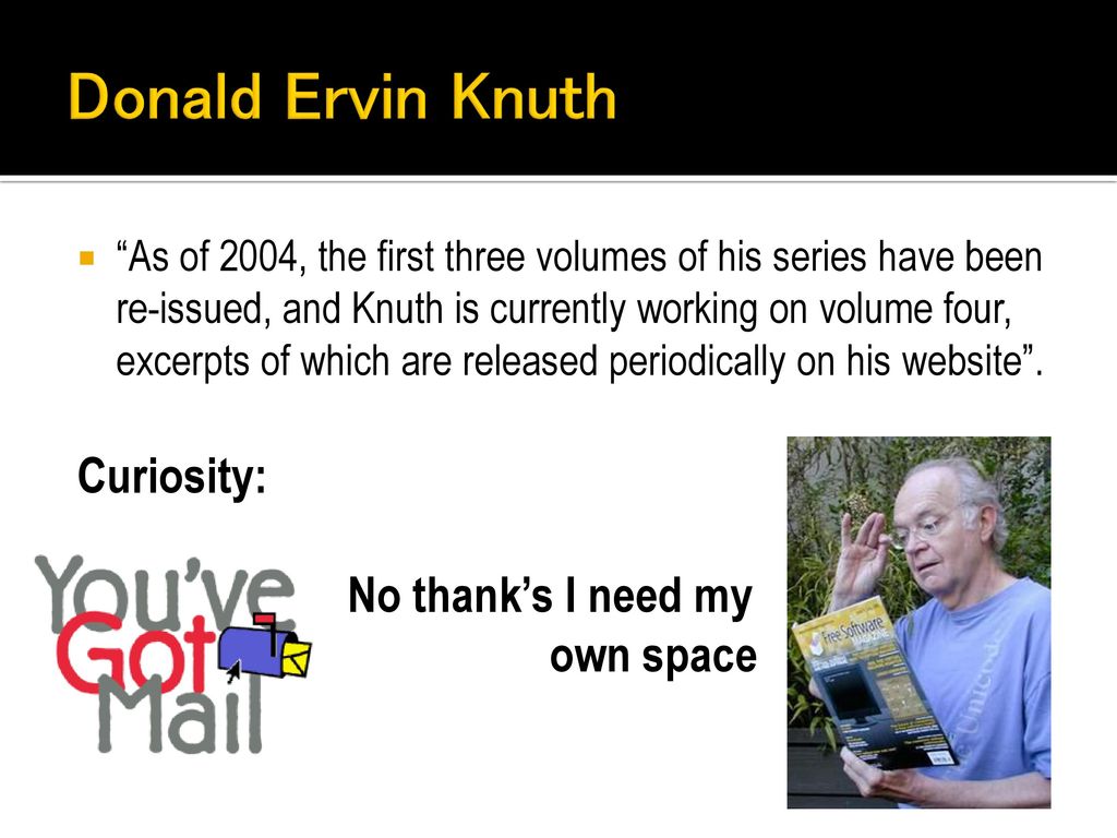 Donald Ervin Knuth Curiosity: No thank’s I need my own space