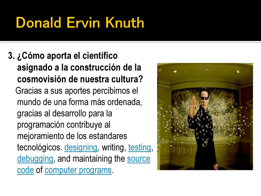 Donald Ervin Knuth 3. ¿Cómo aporta el científico asignado a la construcción de la cosmovisión de nuestra cultura