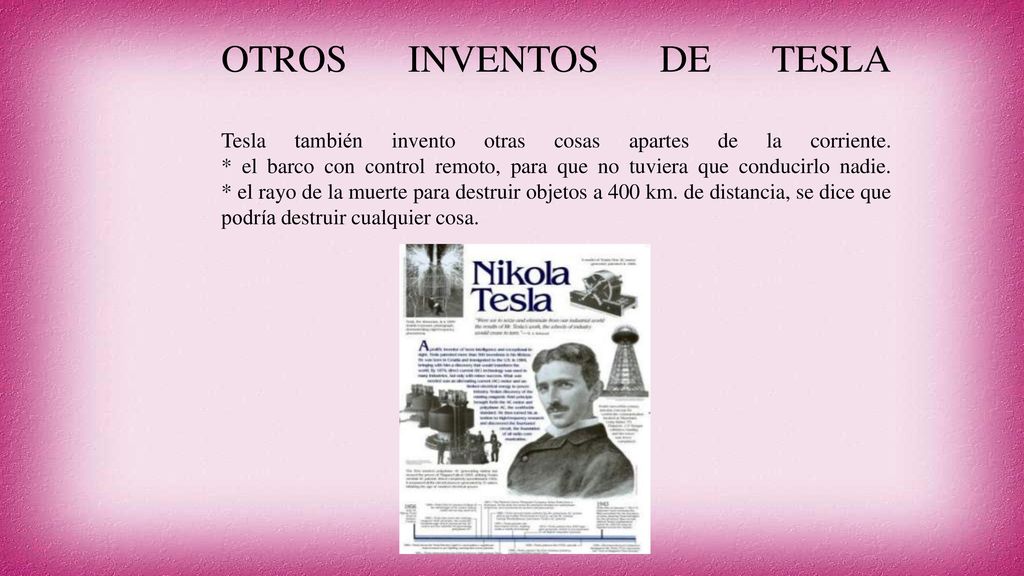 OTROS INVENTOS DE TESLA Tesla también invento otras cosas apartes de la corriente.