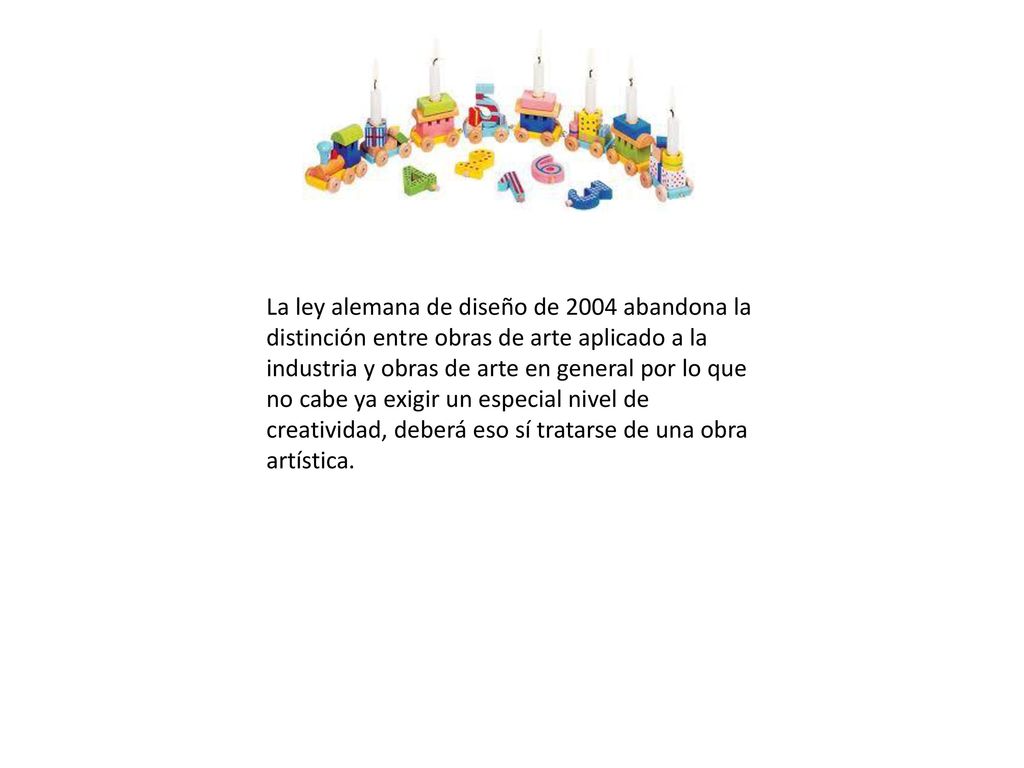 La ley alemana de diseño de 2004 abandona la distinción entre obras de arte aplicado a la industria y obras de arte en general por lo que no cabe ya exigir un especial nivel de creatividad, deberá eso sí tratarse de una obra artística.